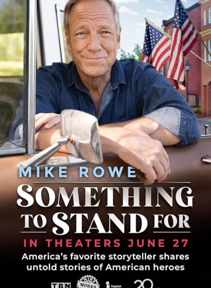 دانلود فیلم Something to Stand for with Mike Rowe 2024