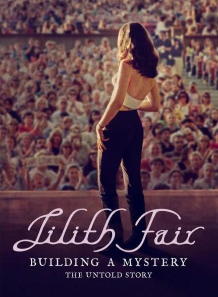 دانلود فیلم Lilith Fair: Building a Mystery 2025
