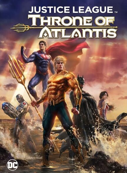 دانلود انیمیشن Justice League: Throne of Atlantis 2015